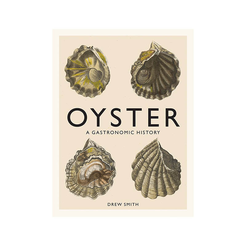 Oyster: A Gastronomic History Coffee Table Book
